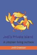 Jodi's Private Island: A Utopian Living Outlook