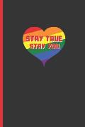 Stay True, Stay You: 6 X 9 BLANK LINED NOTEBOOK 120 Pgs. MY GAY AGENDA. Journal, Diary. BE PROUD OF WHO YOU ARE. CREATIVE GIFT.