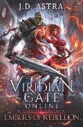 Viridian Gate Online: Embers of Rebellion: A litRPG Adventure