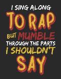 I Sing Along to Rap But Mumble Through the Parts I Shouldn't Say: Notebook