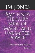 Amy finds the Fairy Book of Magic and Unlimited Power: The New Fairy King and Queen