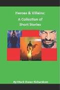 Heroes & Villains: A Collection of Short Stories