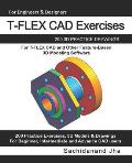 T-FLEX CAD Exercises: 200 3D Practice Drawings For T-FLEX CAD and Other Feature-Based 3D Modeling Software