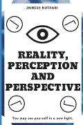 Reality, Perception and Perspective