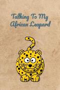 Talking To My African Leopard
