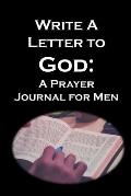 Write a Letter to God: Prayer Conversations by Men (Differentiator)