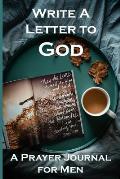 Write a Letter to God: Prayer Conversations by Fathers Who Need Answers to Their Prayers