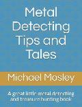 Metal Detecting Tips and Tales: A great little metal detecting and treasure hunting book