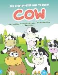 The Step-by-Step Way to Draw Cow: A Fun and Easy Drawing Book to Learn How to Draw Cows