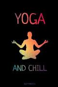 Yoga And Chill: Yoga Liebhaber Notizbuch Reisetagebuch f?r Meditation Training Yoga Lehrer Sch?ler M?dchen I Kundalini Chakra Tree Zen