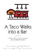 A Taco Walks into a Bar: a Balanced Diet is a Taco in one Hand and a Margarita in the Other
