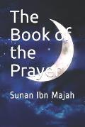 The Book of the Prayer: Sunan Ibn Majah
