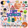 I SPY Science: Learn words for toddlers about science