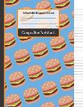 Composition Notebook: Cheese Burger College Ruled Notebook for Girls, Kids, School, Students and Teachers (Back To School Notebooks)