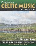 Traditional Celtic Music Compendium Cigar Box Guitar Songbook: Over 170 Beloved Songs from Ireland Scotland and Beyond, Arranged in Tablature for 3-st