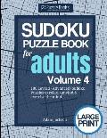 Sudoku Puzzle Book For Adults: Volume 4: 100 Level 3 (Advanced) Sudoku Puzzles to Relax, Unwind & Exercise the Mind