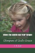 When The Coyote Has Your Tongue: Glimpses of God's Grace