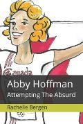 Abby Hoffman: Attempting The Absurd