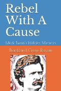 Rebel With a Cause: Mark Twain's Hidden Memoirs