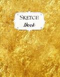 Sketch Book: Gold Sketchbook Scetchpad for Drawing or Doodling Notebook Pad for Creative Artists #1