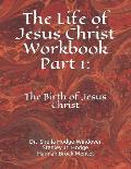 The Life of Jesus Christ Workbook Part 1: The Birth of Jesus Christ