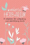 Wonderful Herbarium A Notebook For Collecting And Identifying Plants: Start your new botany hobby today and identify, collect and sketch flowers and h