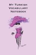 My Turkish Vocabulary Notebook: Stylishly illustrated little notebook to accompany you on your journey throughout this diverse and beautiful country w