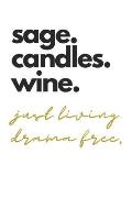 sage.candles.wine. just living drama free.: College Ruled Notebook