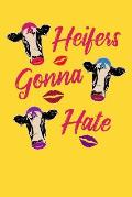 Heifers Gonna Hate: 120 Page Composition Notebook
