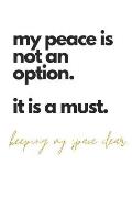 my peace is not an option. it is a must. keeping my space clear: Zen Quote Notebook