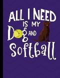 All I Need Is My Dog And Softball: Chocolate Labrador Dog School Notebook 100 Pages Wide Ruled Paper