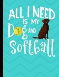 All I Need Is My Dog And Softball: Chocolate Labrador Dog School Notebook 100 Pages Wide Ruled Paper