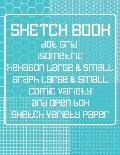 Sketch Book: Dot Grid, Isometric, Hexagon, Graph, comic book, and Open Box Sketch Variety Paper Notebook for Drawing Doodling and S