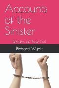 Accounts of the Sinister: Stories of True Evil