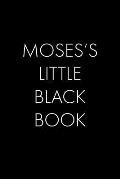 Moses's Little Black Book: The Perfect Dating Companion for a Handsome Man Named Moses. A secret place for names, phone numbers, and addresses.