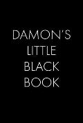 Damon's Little Black Book: The Perfect Dating Companion for a Handsome Man Named Damon. A secret place for names, phone numbers, and addresses.