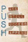 Push Pace Untill Success Happens: Runners Logbook 365 days motivation to track your day-by-day training progresses