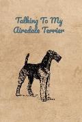 Talking To My Airedale Terrier