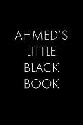 Ahmed's Little Black Book: The Perfect Dating Companion for a Handsome Man Named Ahmed. A secret place for names, phone numbers, and addresses.