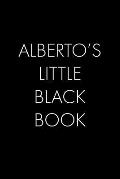 Alberto's Little Black Book: The Perfect Dating Companion for a Handsome Man Named Alberto. A secret place for names, phone numbers, and addresses.