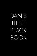 Dan's Little Black Book: The Perfect Dating Companion for a Handsome Man Named Dan. A secret place for names, phone numbers, and addresses.