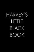 Harvey's Little Black Book: The Perfect Dating Companion for a Handsome Man Named Harvey. A secret place for names, phone numbers, and addresses.