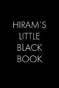 Hiram's Little Black Book: The Perfect Dating Companion for a Handsome Man Named Hiram. A secret place for names, phone numbers, and addresses.