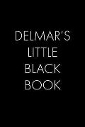 Delmar's Little Black Book: The Perfect Dating Companion for a Handsome Man Named Delmar. A secret place for names, phone numbers, and addresses.