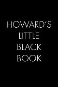 Howard's Little Black Book: The Perfect Dating Companion for a Handsome Man Named Howard. A secret place for names, phone numbers, and addresses.