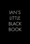 Ian's Little Black Book: The Perfect Dating Companion for a Handsome Man Named Ian. A secret place for names, phone numbers, and addresses.