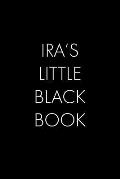 Ira's Little Black Book: The Perfect Dating Companion for a Handsome Man Named Ira. A secret place for names, phone numbers, and addresses.