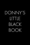 Donny's Little Black Book: The Perfect Dating Companion for a Handsome Man Named Donny. A secret place for names, phone numbers, and addresses.
