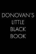 Donovan's Little Black Book: The Perfect Dating Companion for a Handsome Man Named Donovan. A secret place for names, phone numbers, and addresses.