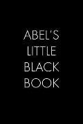 Abel's Little Black Book: The Perfect Dating Companion for a Handsome Man Named Abel. A secret place for names, phone numbers, and addresses.